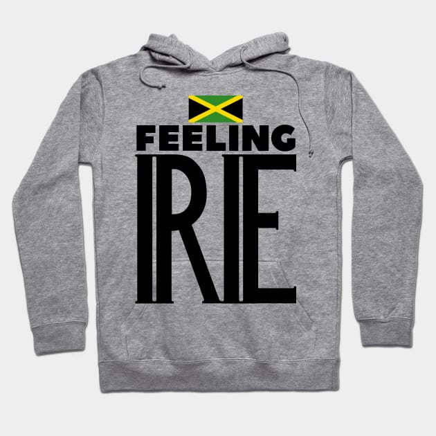 Feeling Irie Jamaican Slang Hoodie by Merchweaver